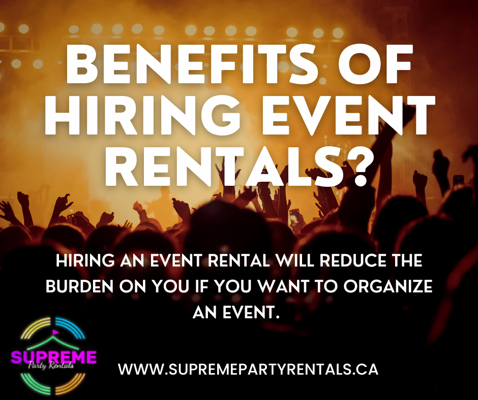 What Are The Benefits Of Hiring Event Rentals?